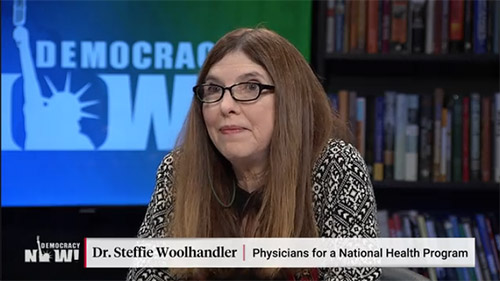 Dr. Steffie Woolhandler on “Democracy Now”