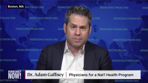 Dr. Adam Gaffney on “Democracy Now”